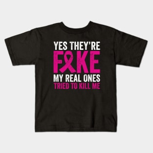 Yes They're Fake My Real Ones Tried To Kill Me Kids T-Shirt